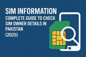 sim information – complete guide to check sim owner details in pakistan (2025)